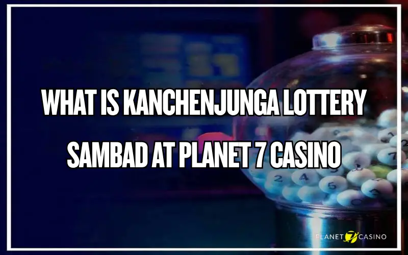 kanchenjunga lottery sambad